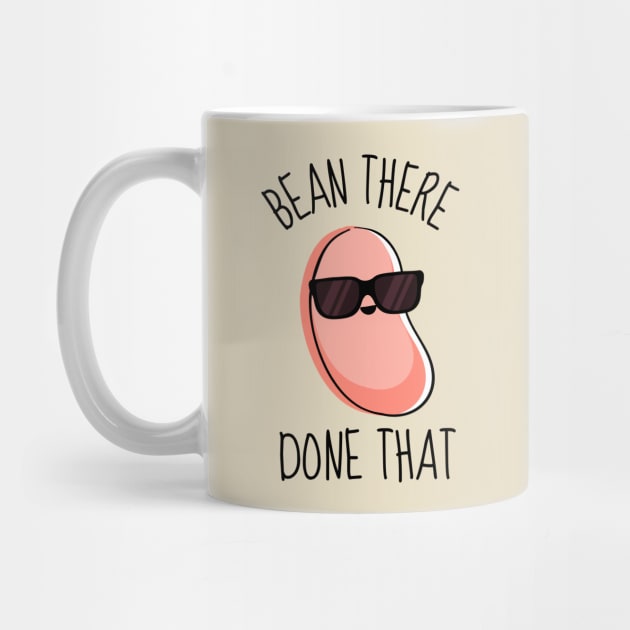 Bean There Done That Funny Bean by DesignArchitect